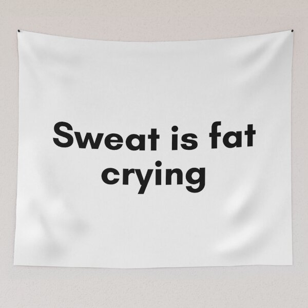 Item preview, Sweat is Fat Crying designed and sold by TrendIt-.