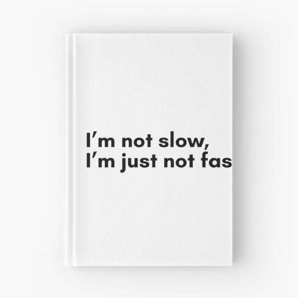 Item preview, Im Not Slow, Im Just Not Fast designed and sold by TrendIt-.