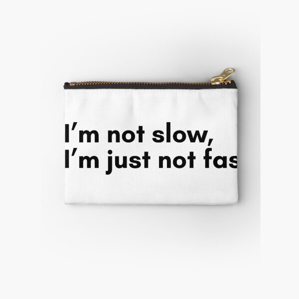 Item preview, Im Not Slow, Im Just Not Fast designed and sold by TrendIt-.