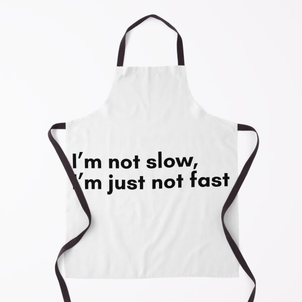 Item preview, Im Not Slow, Im Just Not Fast designed and sold by TrendIt-.