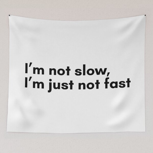 Item preview, Im Not Slow, Im Just Not Fast designed and sold by TrendIt-.