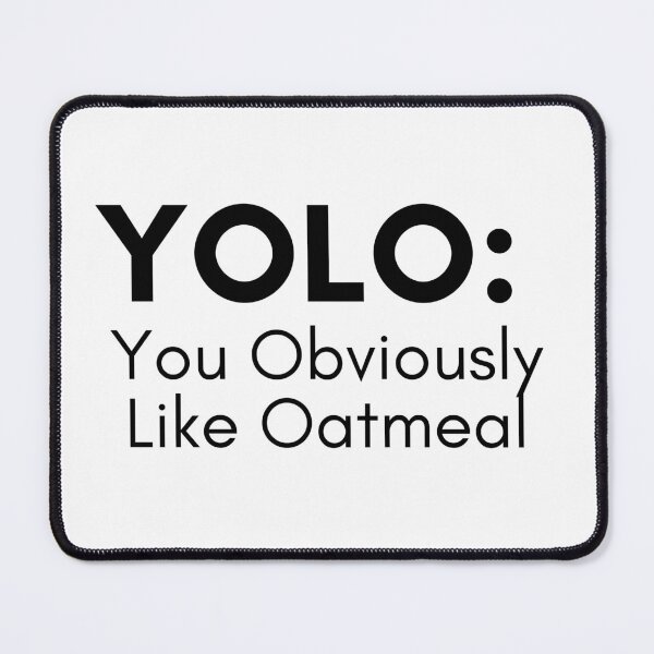Item preview, YOLO You obviously love oatmeal designed and sold by TrendIt-.