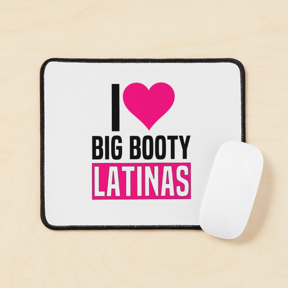 I Love Big Booty Latinas Funny Valentines Day Latinas