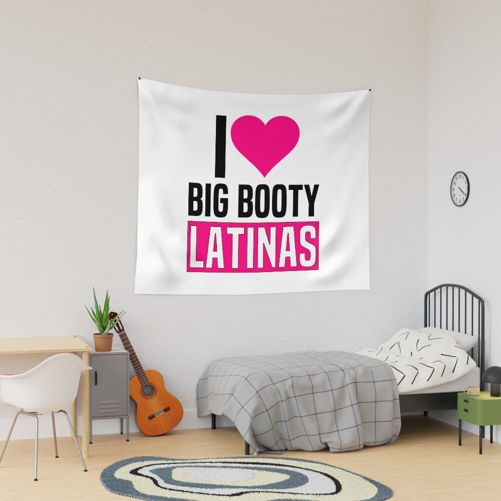 I Love Big Booty Latinas Funny Valentines Day Latinas