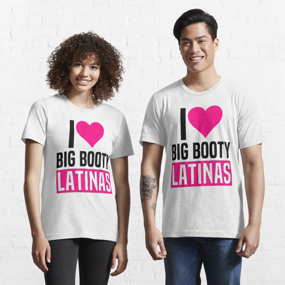 I Love Big Booty Latinas Funny Valentines Day Latinas