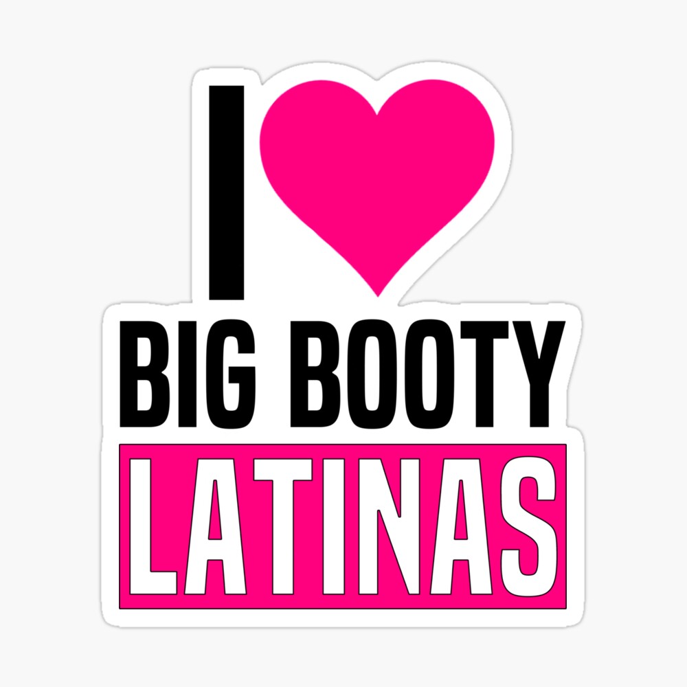 I Love Big Booty Latinas Funny Valentines Day Latinas