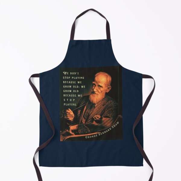 Item preview, George Bernard Shaw portrait and quote: We don't stop playing because we grow old; We grow old because we stop playing. designed and sold by artbleed.