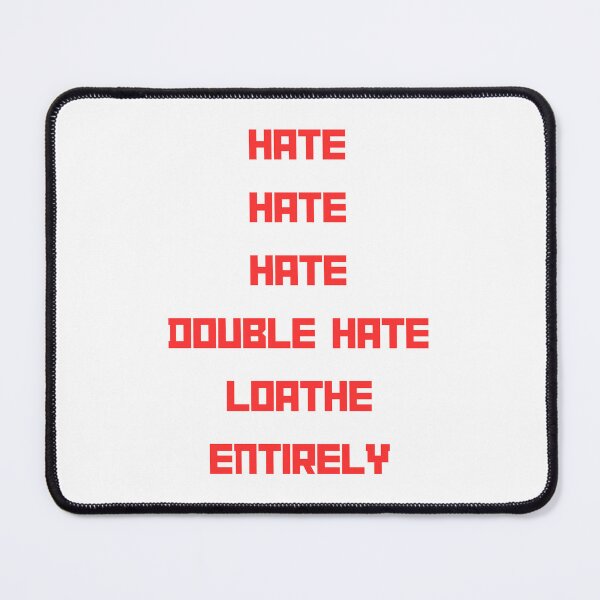 Item preview, HATE HATE HATE DOUBLE HATE... LOATHE ENTIRELY - Christmas designed and sold by ShenaeAesthetic.