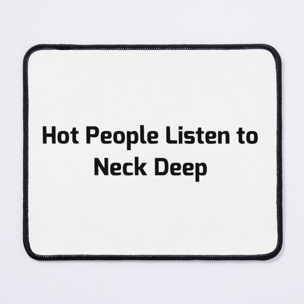 Item preview, Hot ppl Listen to Neck Deep designed and sold by CelestialReigns.