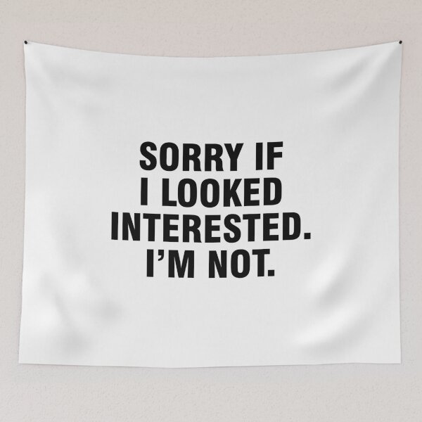 Item preview, Sorry if I looked interested I'm not designed and sold by allthetees.