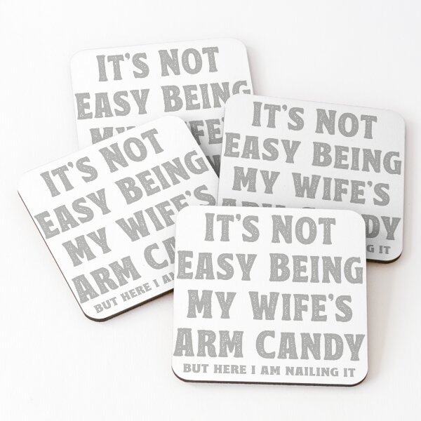 Item preview, It's Not Easy Being My Wife's Arm Candy designed and sold by TonySpencer.
