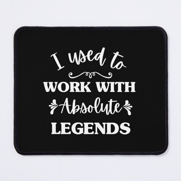 Item preview, I Used To Work With Absolute Legends designed and sold by dooddles.