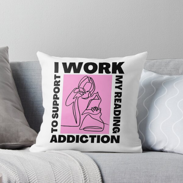 Item preview, I work to support my reading addiction designed and sold by CyberArtistOne.