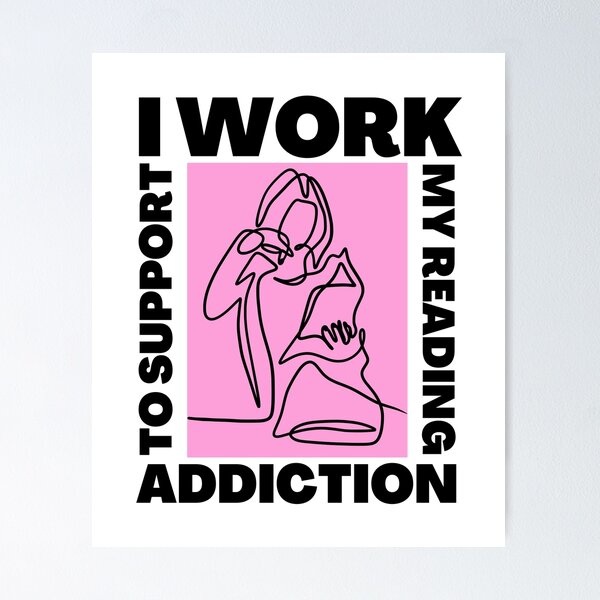 Item preview, I work to support my reading addiction designed and sold by CyberArtistOne.