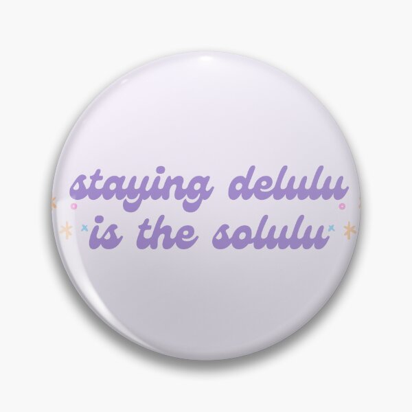 Item preview, staying delulu is the solulu meme designed and sold by mooneko.