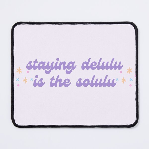 Item preview, staying delulu is the solulu meme designed and sold by mooneko.