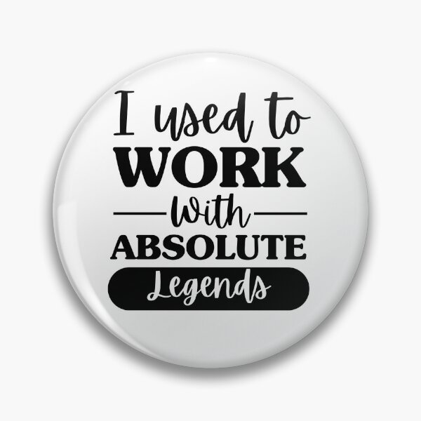Item preview, I Used To Work With Absolute Legends designed and sold by dooddles.