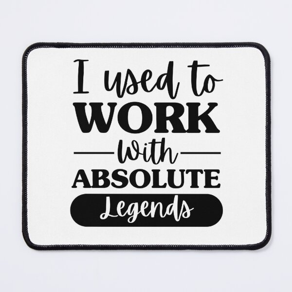 Item preview, I Used To Work With Absolute Legends designed and sold by dooddles.