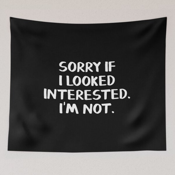 Item preview, Sorry if I looked interested I'm not designed and sold by allthetees.