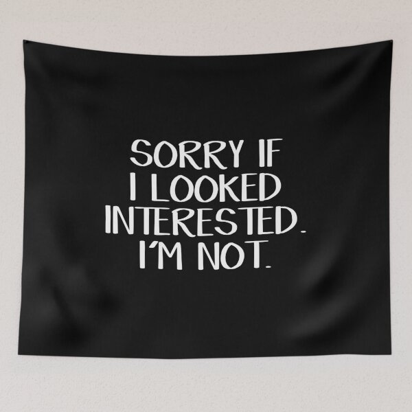 Item preview, Sorry if I looked interested I'm not designed and sold by allthetees.
