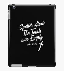 Spoiler Alert The Tomb Was Empty Luke 24:24 Shirt iPad Case/Skin