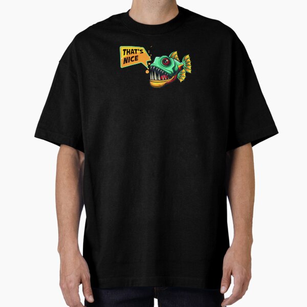 Thats Nice Piranha Oversized T-Shirt