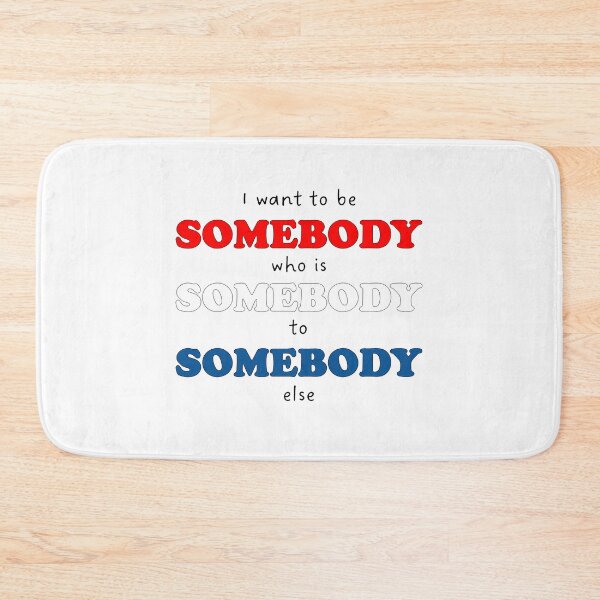 Item preview, Be Somebody for Somebody Else designed and sold by gotucoveredart.