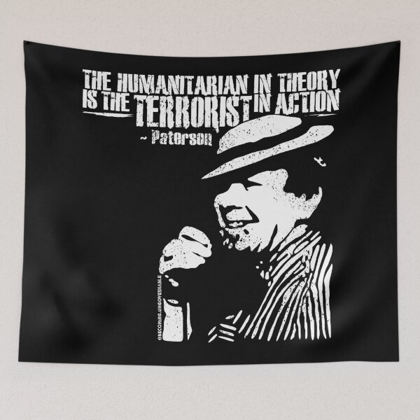Item preview, Humanitarian terrorist Paterson quote  designed and sold by Becoming Ungovernable.