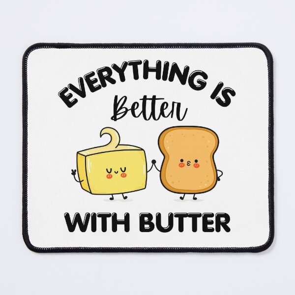 Item preview, Everything Is Better With Butter | I Love Butter designed and sold by dooddles.