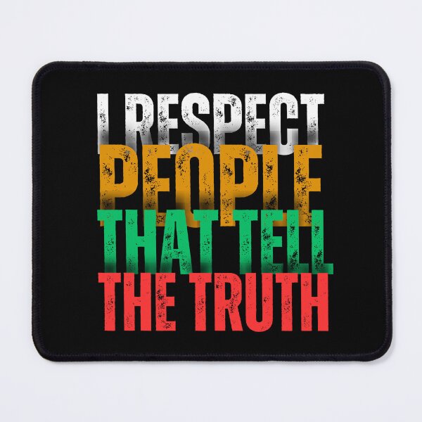 Item preview, I respcet people that tell the truth designed and sold by CyberArtistOne.