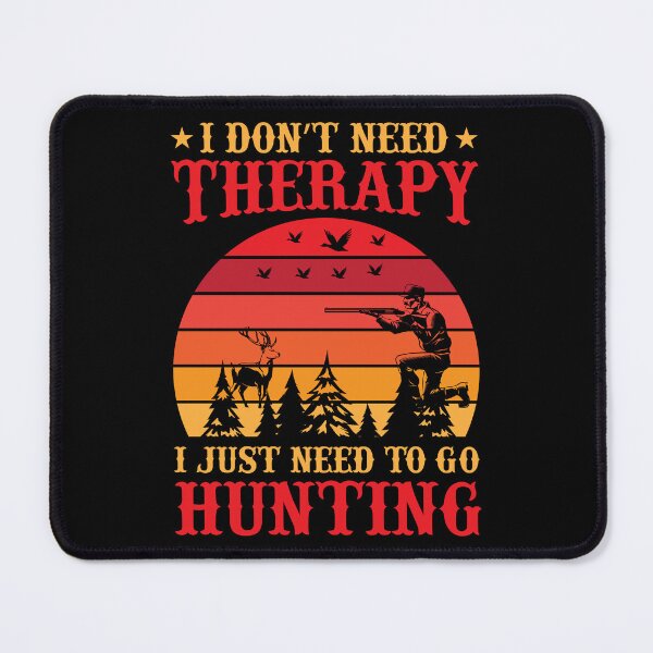 Item preview, I Don’t Need Therapy I Just Need To Go Hunting designed and sold by creativevogue.