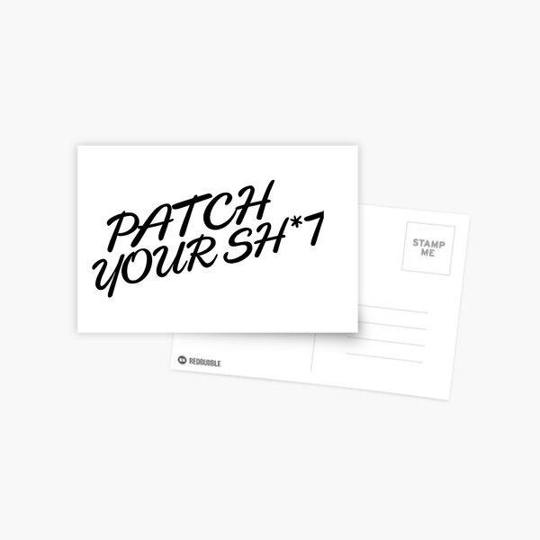Patch Your Sh*t (Fancy) Postcard