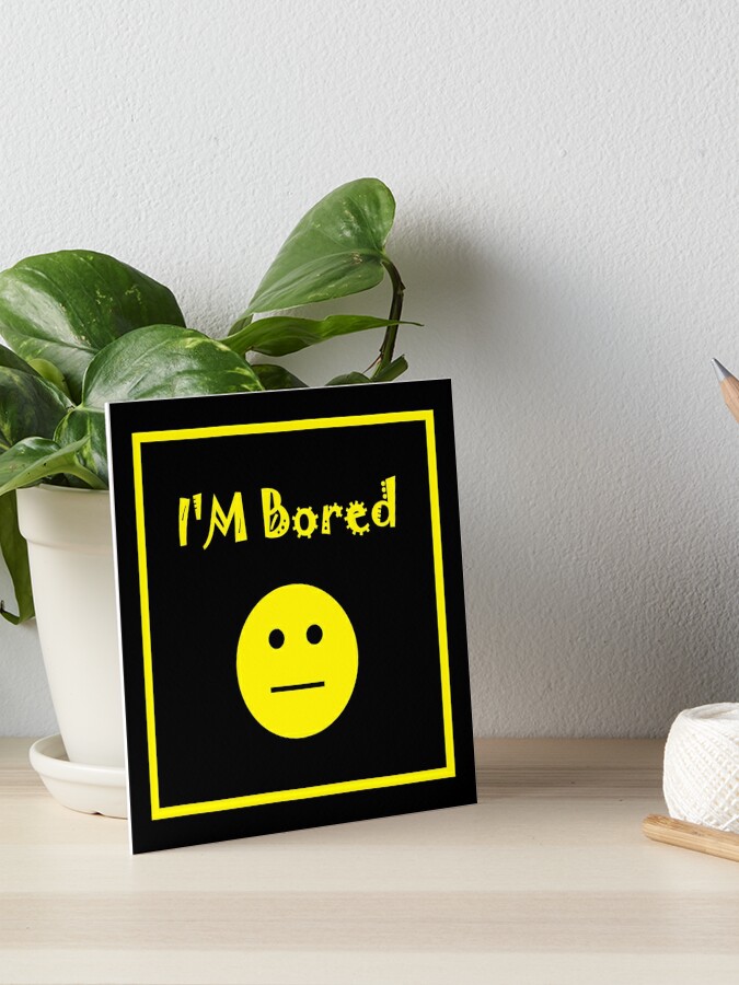 I'm Bored. Play With Me Greeting Card for Sale by serpentsky17