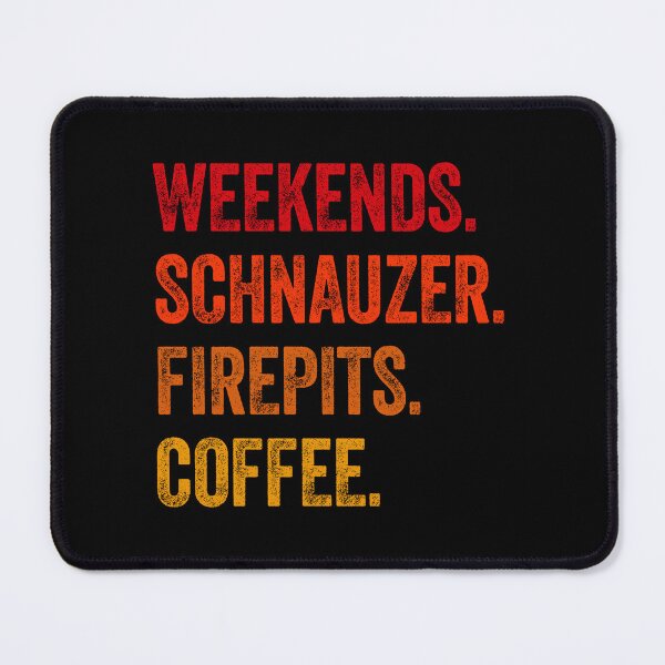 Item preview, Weekends Schnauzer Firepits Coffee Funny Gift  designed and sold by Guarddogdrive.