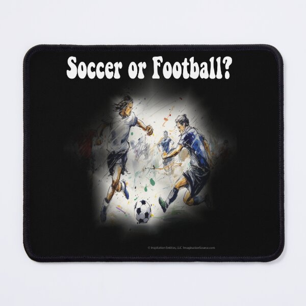 Item preview, Is It Soccer or Football?  For DARK Backgrounds designed and sold by The Imagination Source™.