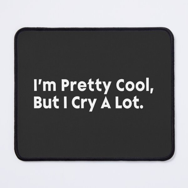 Item preview, I'm Pretty Cool But I Cry A Lot - designed and sold by PurpleLoveStore.
