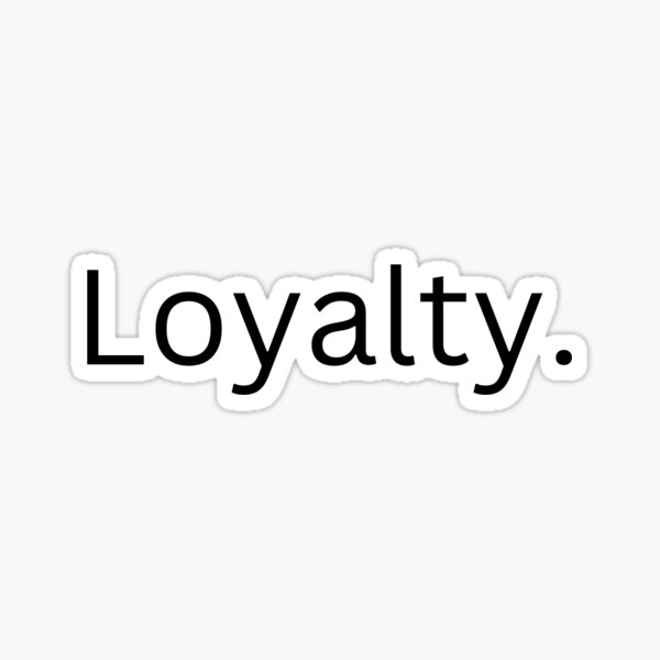 Some thoughts on that old fashioned thing called loyalty