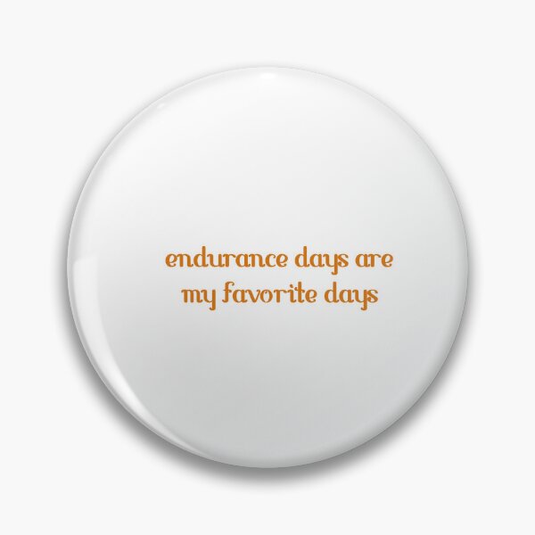 Item preview, Endurance days are my favorite days designed and sold by dtrieschock.