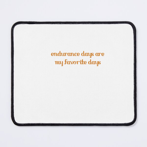 Item preview, Endurance days are my favorite days designed and sold by dtrieschock.