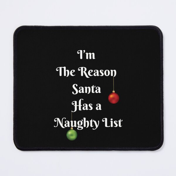 Item preview, The reason santa has a Naughty List designed and sold by Dragoncc.