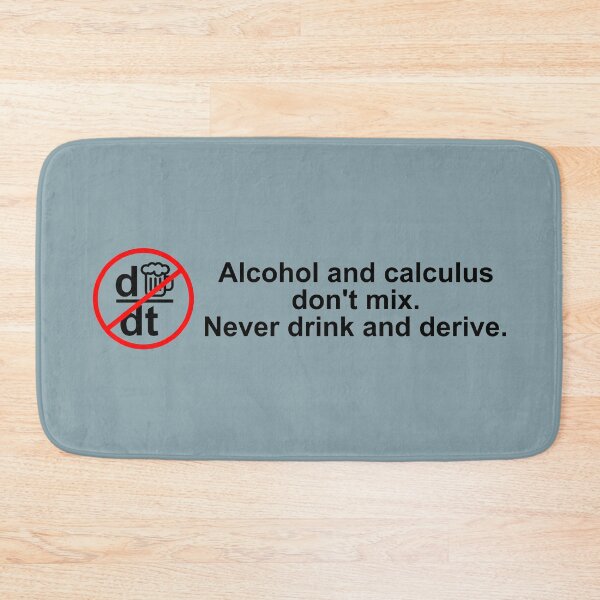 Item preview, Alcohol and calculus don't mix. Never drink and derive. designed and sold by Beetle-Indust.
