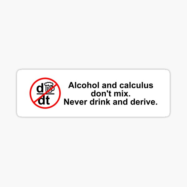 Item preview, Alcohol and calculus don't mix. Never drink and derive. designed and sold by Beetle-Indust.