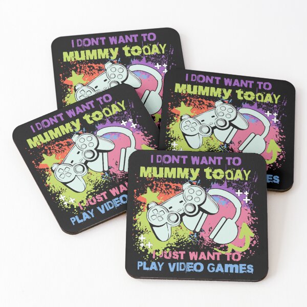 Item preview, I don't want to Mummy today I just want to play video games designed and sold by Fr0mtheMachine.