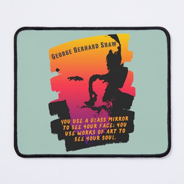 Item preview, George Bernard Shaw portrait and quote: "You use a glass mirror to see your face; you use works of art to see your soul." designed and sold by artbleed.