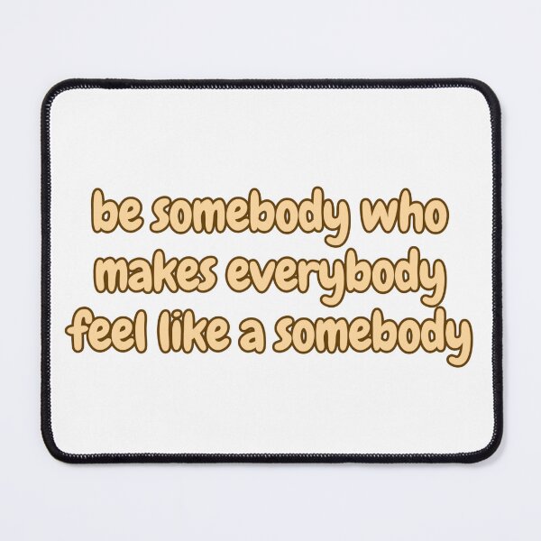 Item preview, be somebody who makes everybody feel like a somebody designed and sold by Off-The-Wahl Charms & Co..
