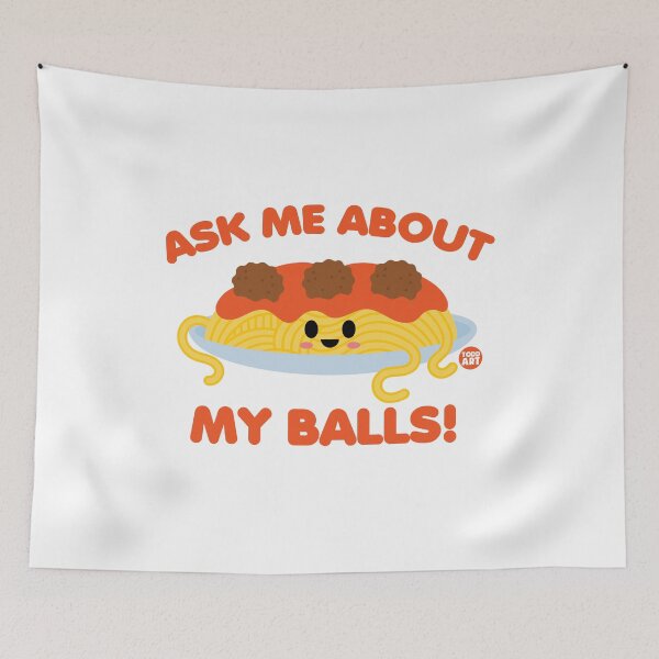Artikelvorschau, ASK ME ABOUT BALLS SPAGHETTI entworfen und verkauft von TODD GOLDMAN.