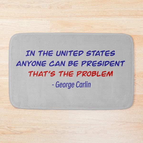 Item preview, Anyone Can Be President - Funny George Carlin Quote designed and sold by AIncredible.