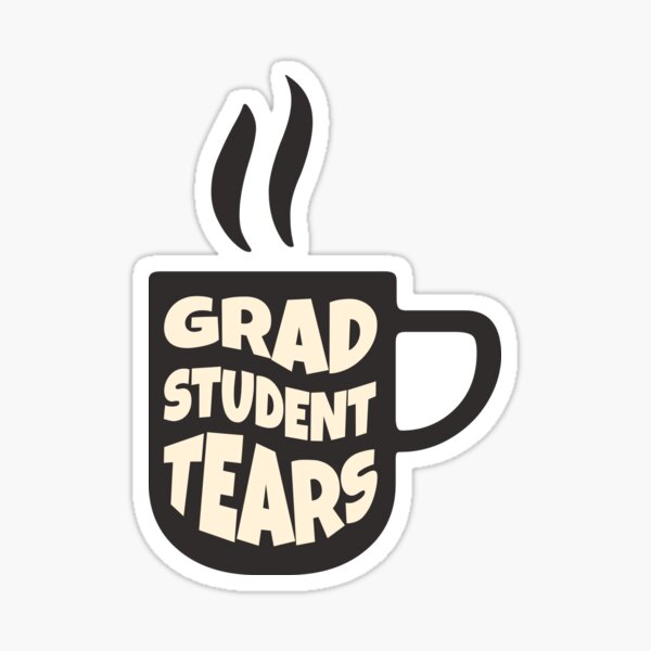 Item preview, Grad Student Tears. Fun PHD Tears Coffee Graphic designed and sold by PMCreative.