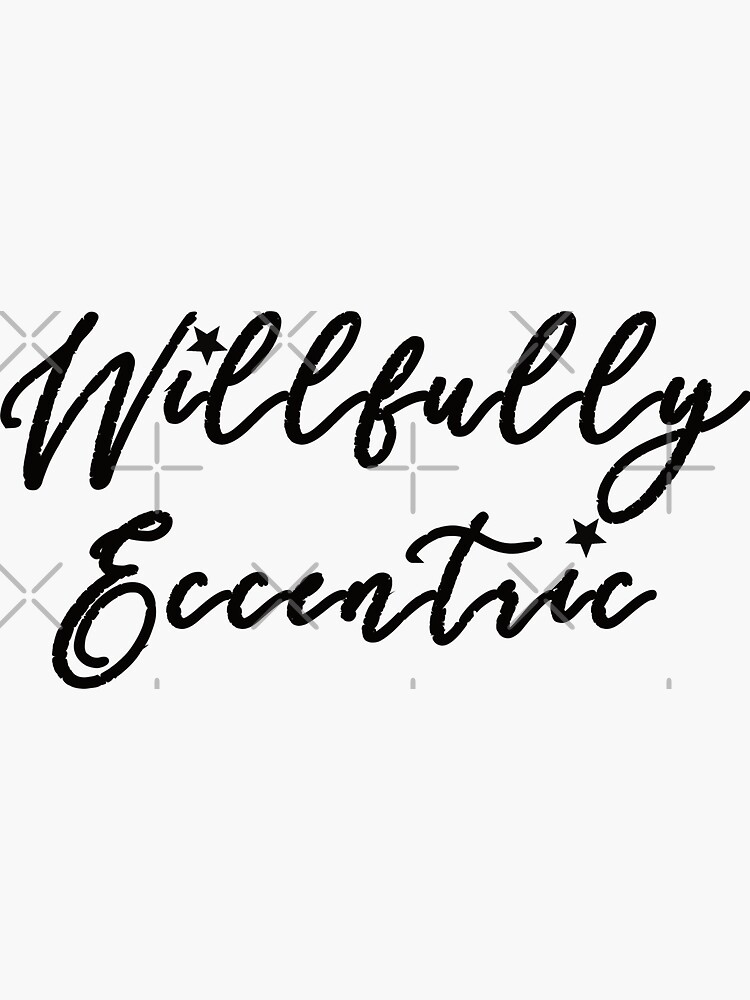 Willfully Eccentric