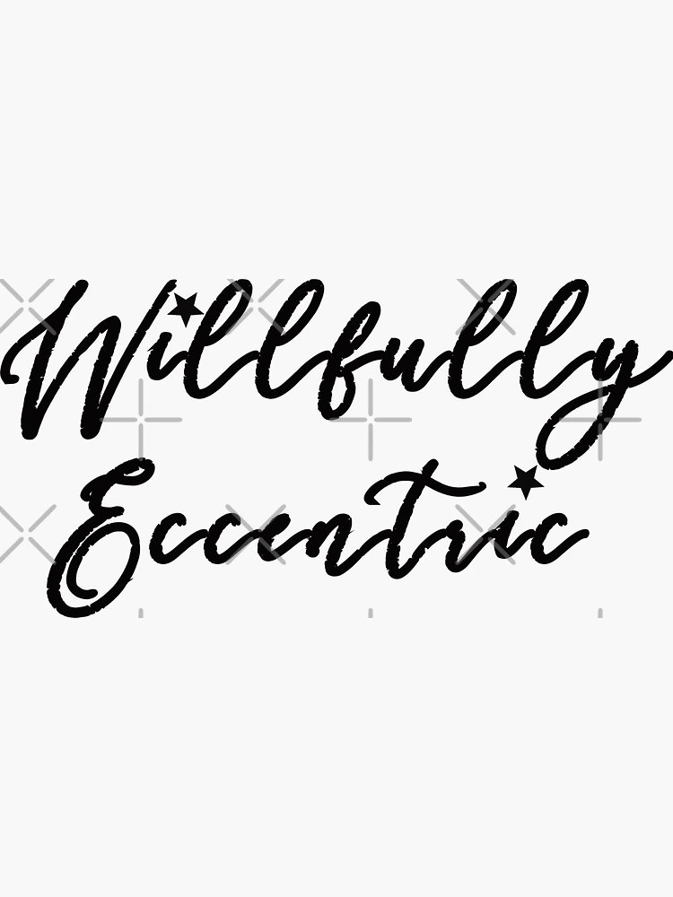 Willfully Eccentric | Sticker